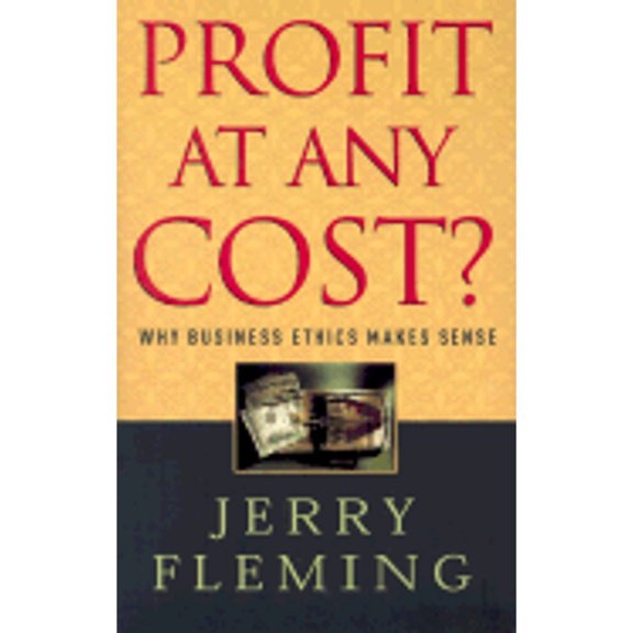 Pre-Owned Profit at Any Cost: Why Business Ethics Makes Sense (Hardcover) 0801012597 9780801012594