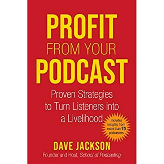 Pre-Owned Profit from Your Podcast: Proven Strategies to Turn Listeners Into a Livelihood (Paperback) 1621537722 9781621537724