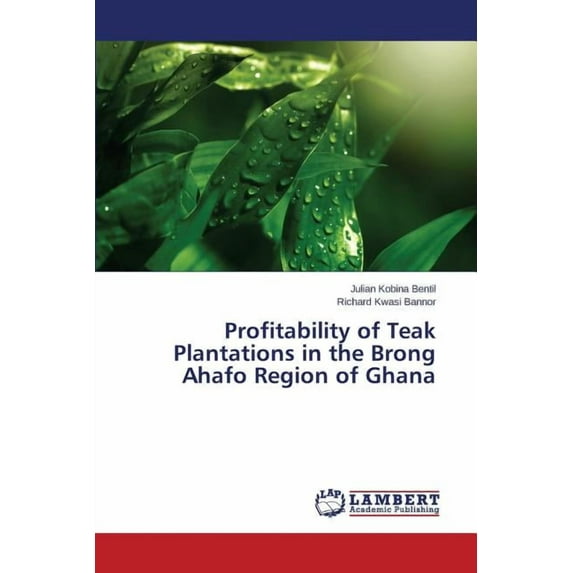 Profitability of Teak Plantations in the Brong Ahafo Region of Ghana (Paperback)