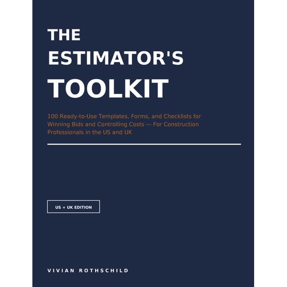 The Profitable Construction Estimator The Estimator's Toolkit: 100 Ready-to-Use Templates, Forms, and Checklists for Winning Bids and Controlling Costs - For , (Paperback)