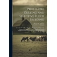 thumbnail image 1 of Profitable Culling and Selective Flock Breeding; Complete Details Regarding the Latest Approved Methods for Culling, or , (Paperback), 1 of 1