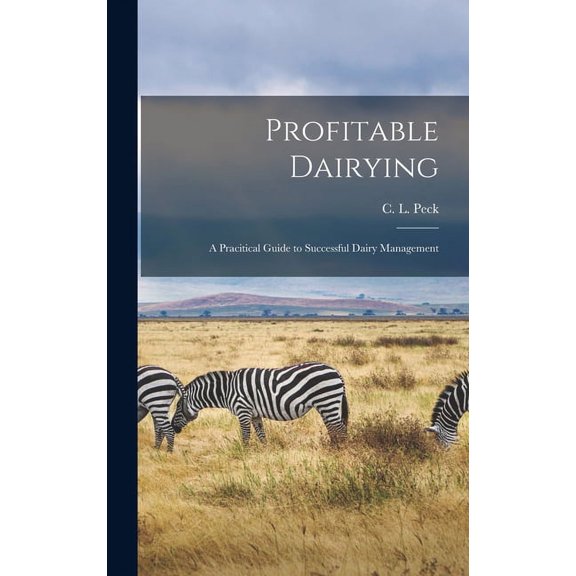 Profitable Dairying: A Pracitical Guide to Successful Dairy Management (Hardcover)