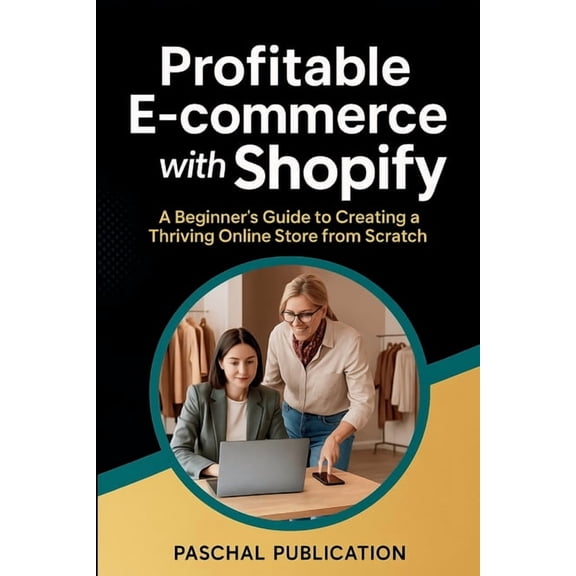 The PCP 10x Factor: Boost Your Sales and Profitable E-commerce with Shopify: A Beginner's Guide to Creating a Thriving Online Store from Scratch, (Paperback)