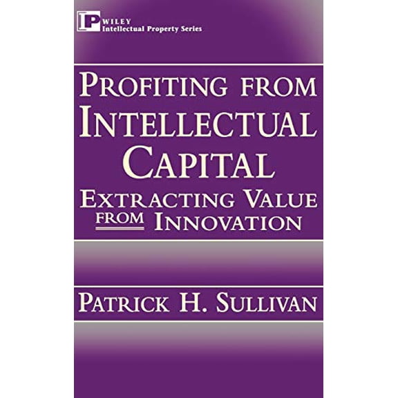 Pre-Owned Profiting from Intellectual Capital: Extracting Value from Innovation (Intellectual Property Series) Paperback