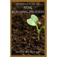 thumbnail image 1 of Profound Guide on Soil Building Process: The Ultimate Guide To Soil Building Process (Paperback), 1 of 1