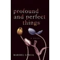 thumbnail image 1 of Profound and Perfect Things, (Paperback), 1 of 1