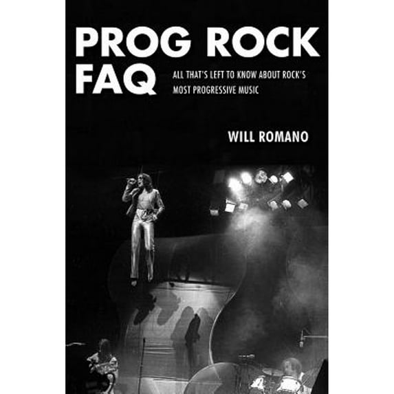 Pre-Owned Prog Rock FAQ : All That's Left to Know about Rock's Most Progressive Music (Paperback) 9781617135873