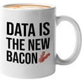 thumbnail image 1 of Progammer Mug White 11oz - Data Is The New Bacon - Tech Progammer Computer Engineer Coding Mechanical Electrical, 1 of 6