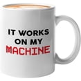thumbnail image 1 of Progammer Mug White 11oz - It Works On My Machine - Tech Progammer Computer Engineer Coding Mechanical Electrical, 1 of 7