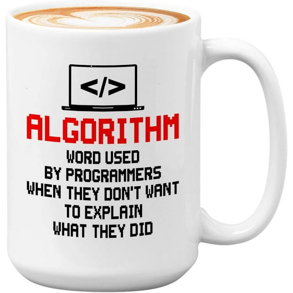 Progammer Mug White 15oz - Algorithm Used By Programmers - Programmer Programming Coding Software Developer
