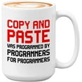 thumbnail image 1 of Progammer Mug White 15oz - Copy and Pasted - Programmer Programming Coding Software Developer, 1 of 7