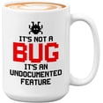 thumbnail image 1 of Progammer Mug White 15oz - Undocumented Feature - Programmer Programming Coding Software Developer, 1 of 7
