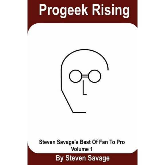 Progeek Rising: Steven Savage's Best of Fan To Pro, Volume 1, (Paperback)