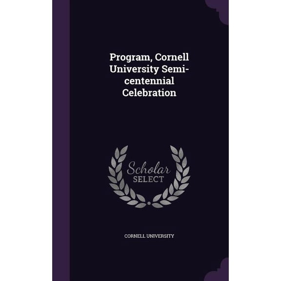 Program, Cornell University Semi-centennial Celebration (Hardcover)