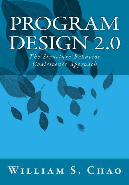 Program Design 2.0: The Structure-Behavior Coalescence Approach ...