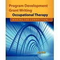 thumbnail image 1 of Program Development and Grant Writing in Occupational Therapy: Making the Connection: ., (Paperback), 1 of 1