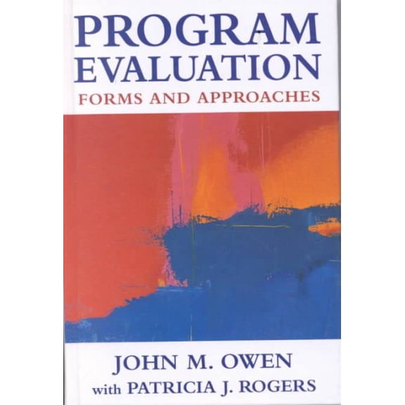 Program Evaluation: Forms and Approaches (Hardcover) by John Maxwell Owen, Patricia Rogers