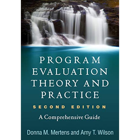 Pre-Owned Program Evaluation Theory and Practice: A Comprehensive Guide (Paperback) 1462532756 9781462532759