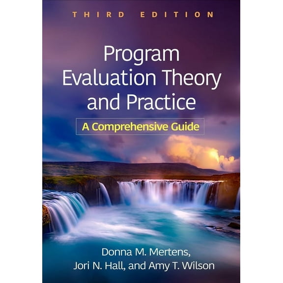 Program Evaluation Theory and Practice: A Comprehensive Guide, (Paperback)