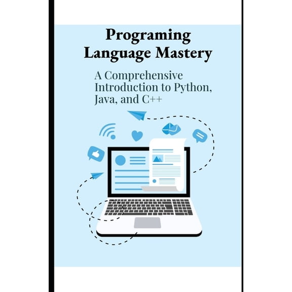 Program Language Mastery: A Comprehensive Introduction to Python, Java and C++, (Paperback)