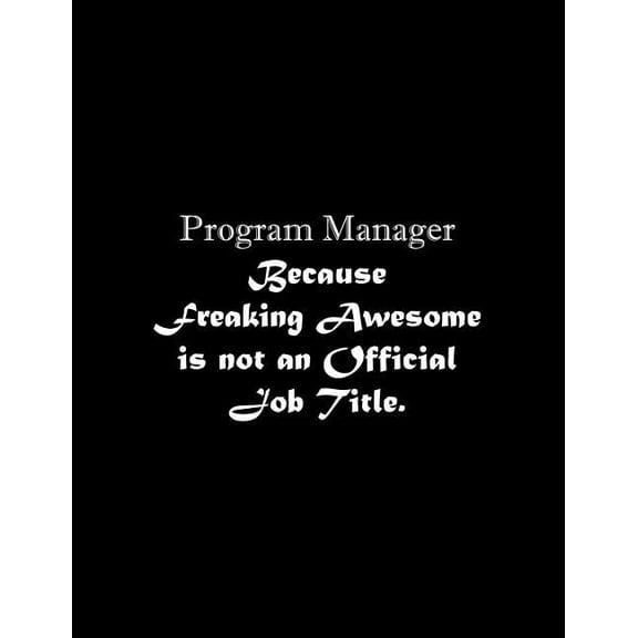 Program Manager Because Freaking Awesome is not an Official Job Title: Line Notebook Handwriting Practice Paper Workbook Paperback