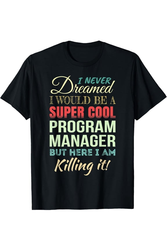 Program Manager Funny Gift Appreciation T-Shirt