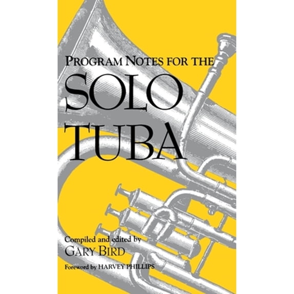 Pre-Owned Program Notes for the Solo Tuba (Hardcover) 0253311896 9780253311894