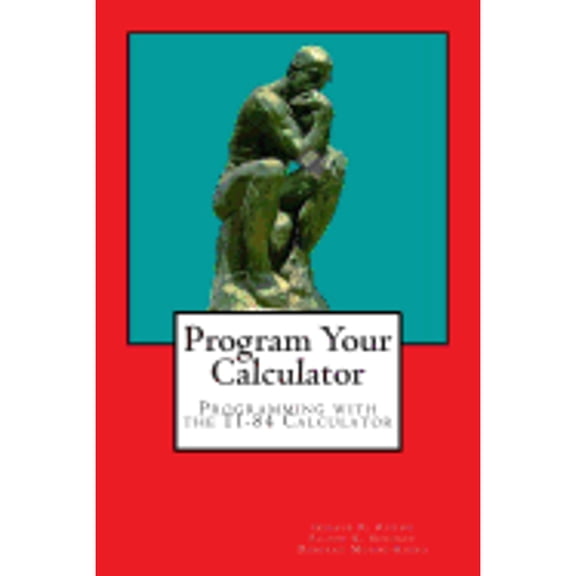 Program Your Calculator: Programming with the TI-84 Calculator (Paperback) by Eileen K Schoaff, Deborah Moore-Russo, Gerald R Rising