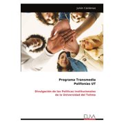 Programa Transmedia Polifon as UT Divulgaci n de las Pol ticas Institucionales de la Universidad del Tolima, Paperback