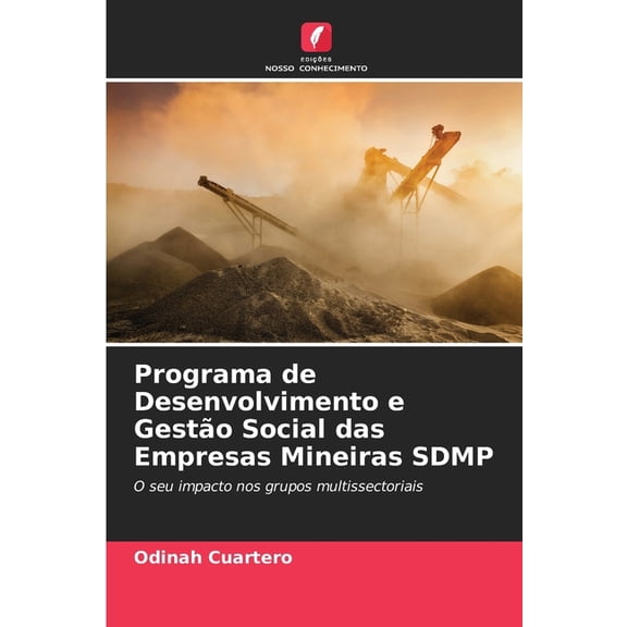 Programa de Desenvolvimento e Gesto Social das Empresas Mineiras SDMP, (Paperback)