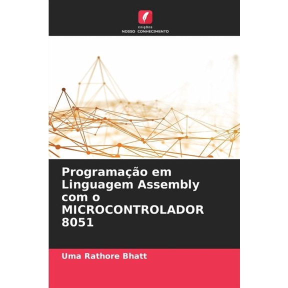 Programao em Linguagem Assembly com o MICROCONTROLADOR 8051, (Paperback)