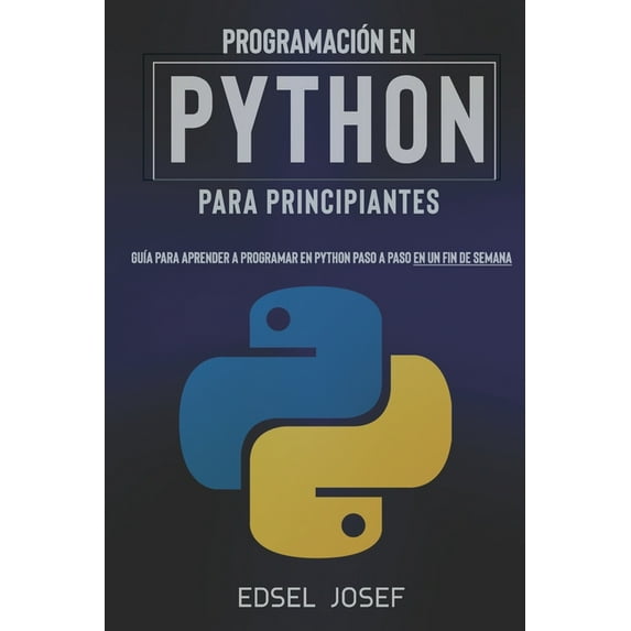 Programación En Python Programación en Python para Principiantes: GuÃa para aprender a programar en Python paso a paso en un fin de semana, Book 1, (Paperback)