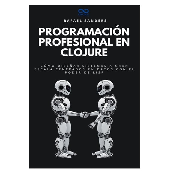 Coleccin de Lenguajes de Prxima Genera Programacin profesional en Clojure: Cmo disear sistemas a gran escala centrados en datos con el poder de Lisp, Book 20, (Paperback)