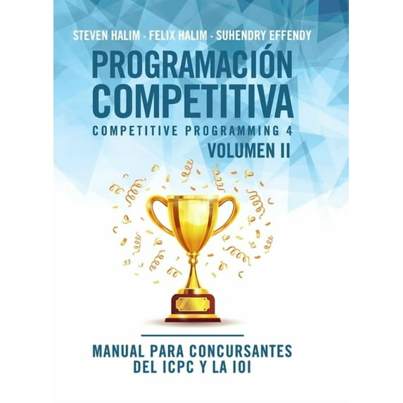 Programación Competitiva (Cp4: Programación competitiva (CP4) - Volumen II: Manual para concursantes del ICPC y la IOI (Hardcover)