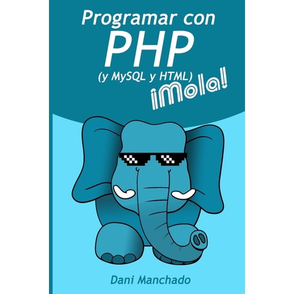 mola! Programar con PHP (y HTML y MySQL) Mola!, (Paperback)