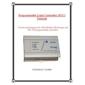 Pre-Owned Programmable Logic Controller Plc Tutorial : Circuits and Programs for Rockwell Allen-bradley Micrologix and Slc 500 Programmable Controllers