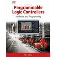 thumbnail image 1 of Pre-Owned Programmable Logic Controllers: Hardware and Programming (Paperback) 1631269321 9781631269325, 1 of 1