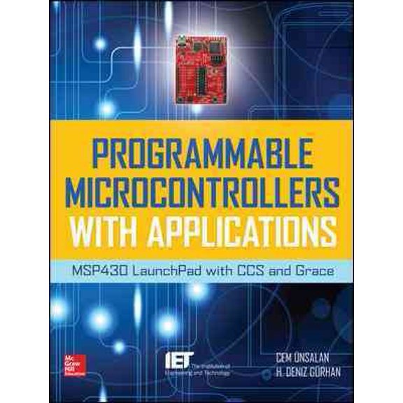 Pre-Owned Programmable Microcontrollers with Applications: Msp430 Launchpad with CCS and Grace (Hardcover) 0071830030 9780071830034
