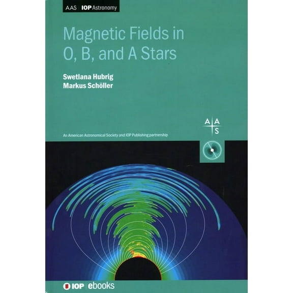Programme: Aas-Iop Astronomy Magnetic Fields in O, B, and A Stars, (Hardcover)
