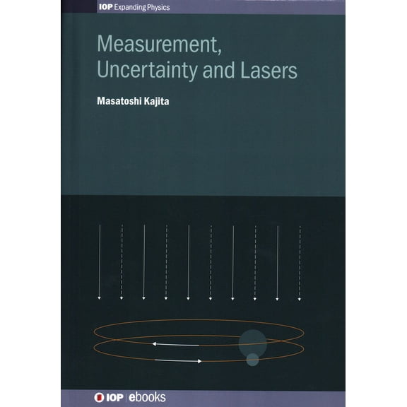 Programme: Iop Expanding Physics Measurement, Uncertainty and Lasers, (Hardcover)