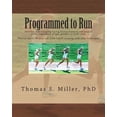 thumbnail image 1 of Programmed to Run : Develop Elite Running/Racing Biomechanical and Mental Skills, Regardless of Age, Gender, or Body Type., 1 of 1