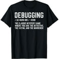 thumbnail image 1 of Programmer Debugging Definition Funny IT Developer Men Women T-Shirt, 1 of 4