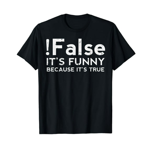 Programmer False Its Funny Because Its True Coding Men Women T-Shirt