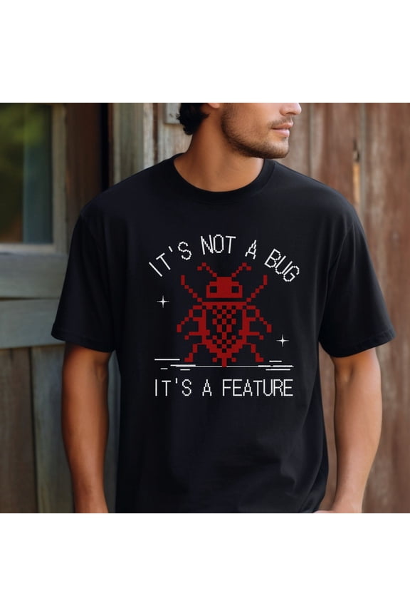 Programmer T-Shirt: It's Not A Bug, It's A Feature, F5524 All Size S-5Xl