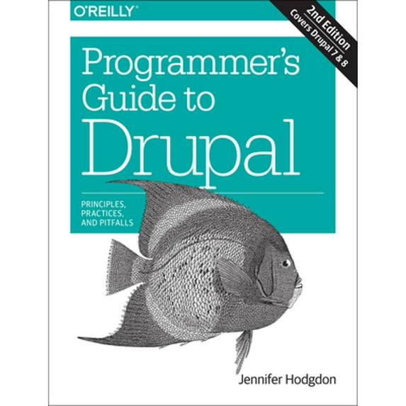 Pre-Owned Programmer's Guide to Drupal: Principles, Practices, and Pitfalls, 9781491911464, 1491911468, Paperback, 2 edition
