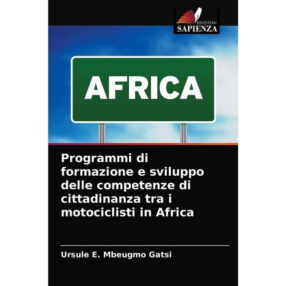 Programmi di formazione e sviluppo delle competenze di cittadinanza tra i motociclisti in Africa (Paperback)