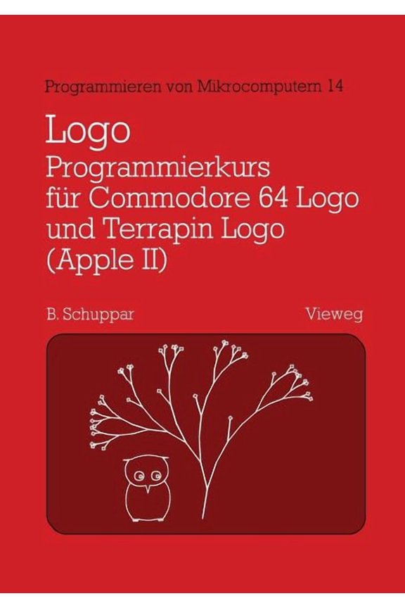 Programmieren Von Mikrocomputern Logo-Programmierkurs Fr Commodore 64 LOGO Und Terrapin LOGO (Apple II): Mit Beispielen Fr Den Mathematikunterricht, Book 14, (Paperback)