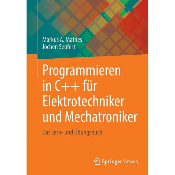 Programmieren in C++ Für Elektrotechniker Und Mechatroniker: Das Lern- Und Übungsbuch, (Paperback)