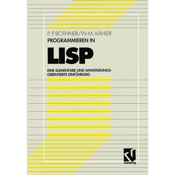 Programmieren in LISP: Eine Elementare Und Anwendungsorientierte Einfhrung, (Paperback)