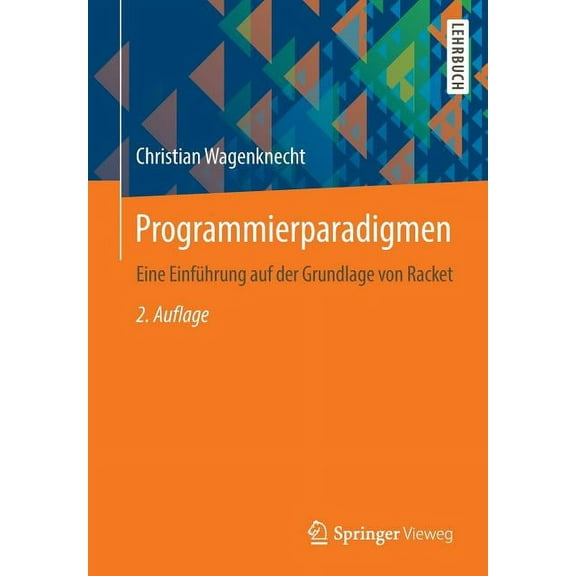 Programmierparadigmen: Eine Einfhrung Auf Der Grundlage Von Racket, (Paperback)
